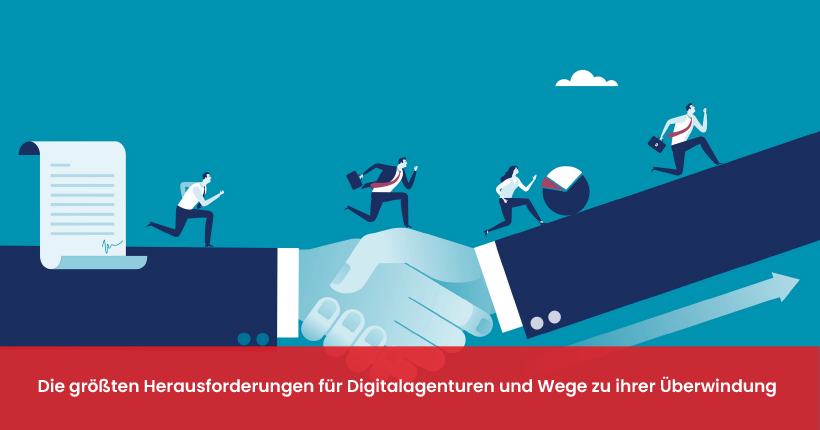 Die größten Herausforderungen für Digitalagenturen und Wege zu ihrer Überwindung